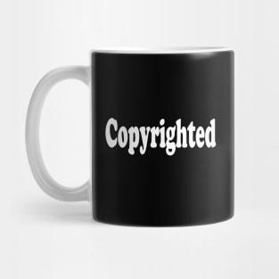 COPYRIGHTED Mug